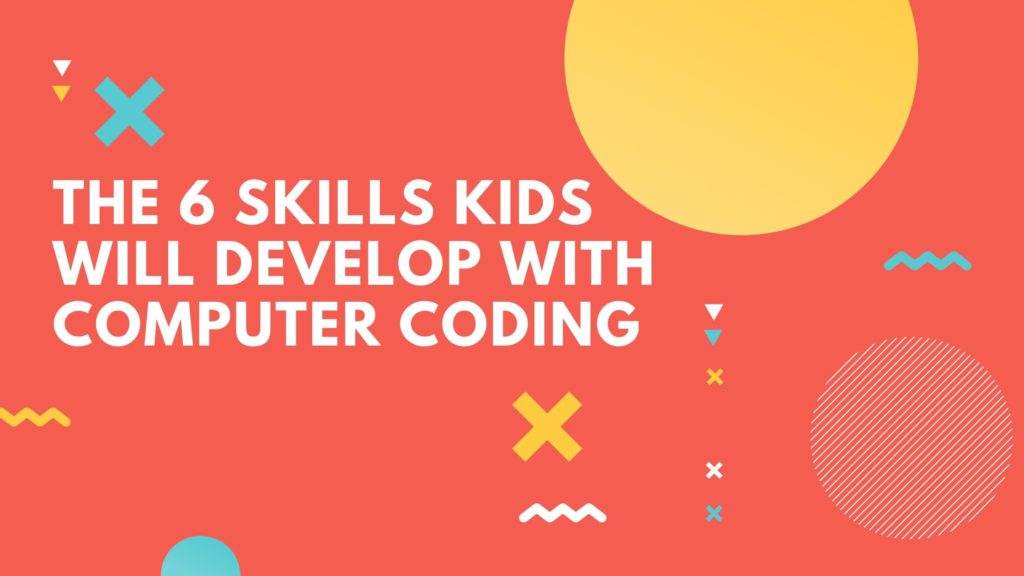 The 6 Skills Kids Will Develop with Computer Coding