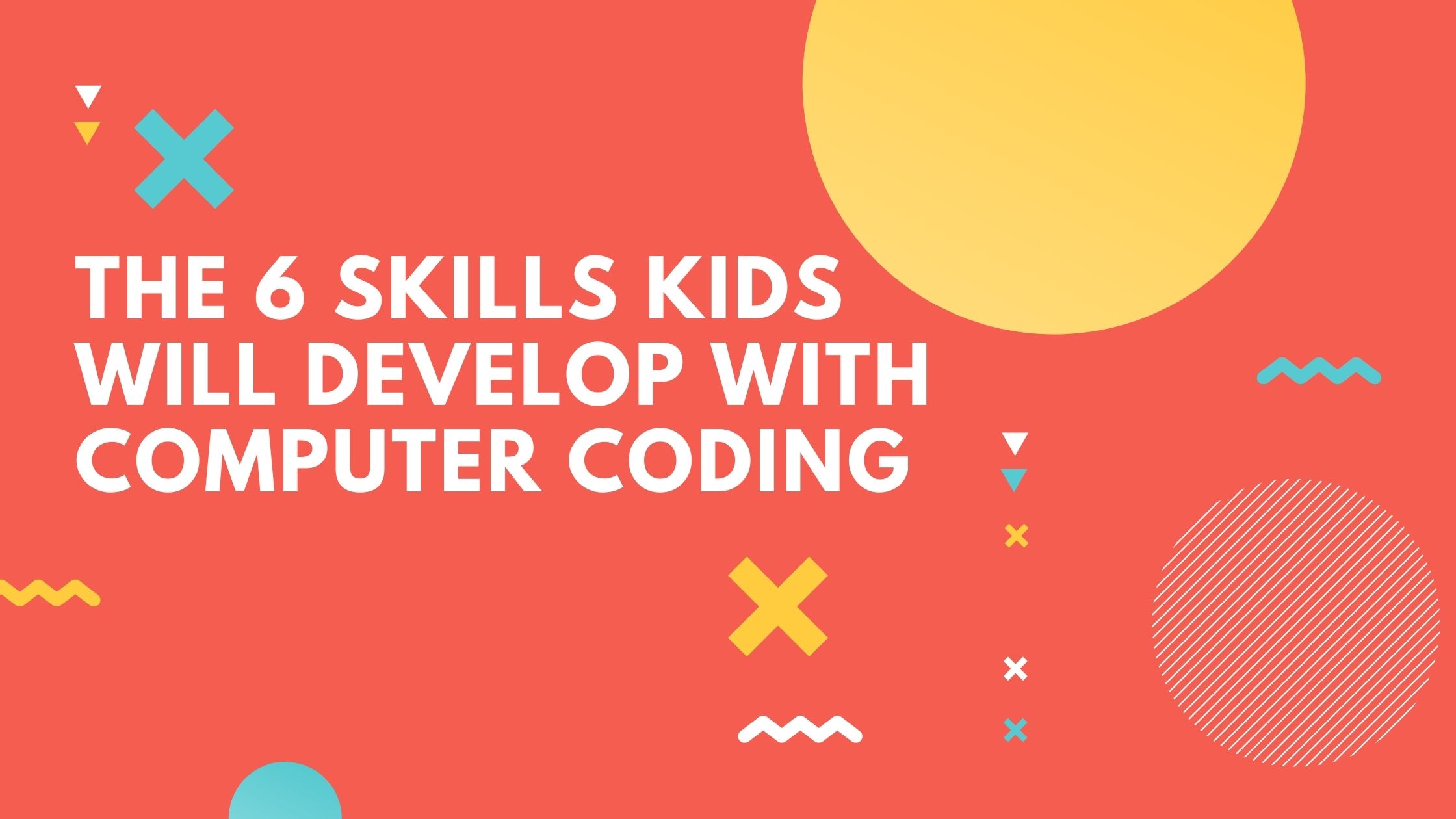 The 6 Skills Kids Will Develop With Computer Coding - Brite